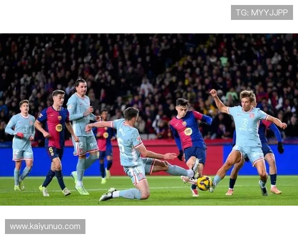 开云前瞻巴萨三将缺阵马竞双枪或碾压进决赛